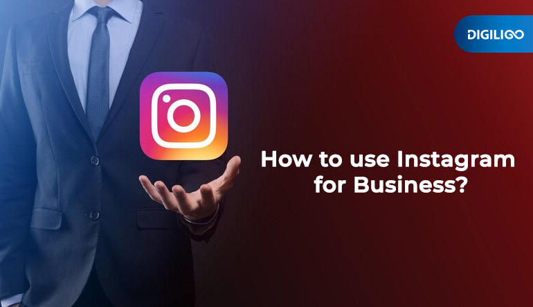 How to use Instagram for Business? Let’s find out